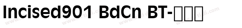 Incised901 BdCn BT字体转换